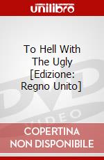 To Hell With The Ugly [Edizione: Regno Unito] dvd
