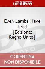 Even Lambs Have Teeth [Edizione: Regno Unito] dvd