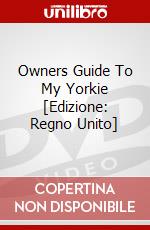 Owners Guide To My Yorkie [Edizione: Regno Unito] dvd