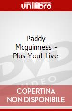 Paddy Mcguinness - Plus You! Live dvd