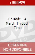 Crusade - A March Through Time dvd