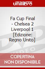 Fa Cup Final - Chelsea 2 Liverpool 1 [Edizione: Regno Unito] dvd