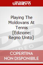 Playing The Moldovans At Tennis [Edizione: Regno Unito] dvd