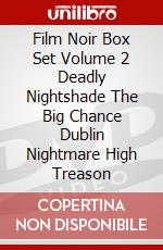 Film Noir Box Set Volume 2 Deadly Nightshade The Big Chance Dublin Nightmare High Treason dvd