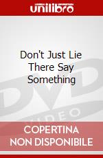 Don't Just Lie There Say Something dvd