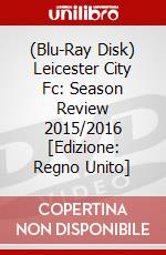 (Blu-Ray Disk) Leicester City Fc: Season Review 2015/2016 [Edizione: Regno Unito] film in dvd