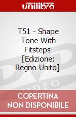 T51 - Shape Tone With Fitsteps [Edizione: Regno Unito] film in dvd di Spirit Entertainment