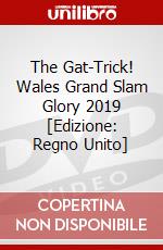 The Gat-Trick! Wales Grand Slam Glory 2019 [Edizione: Regno Unito] dvd