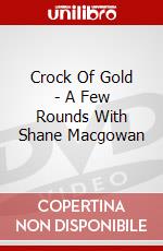 Crock Of Gold - A Few Rounds With Shane Macgowan dvd
