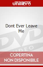 Dont Ever Leave Me dvd