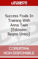 Success Foals In Training With Anna Twin [Edizione: Regno Unito] dvd