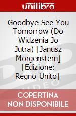 Goodbye See You Tomorrow (Do Widzenia Jo Jutra) [Janusz Morgenstern] [Edizione: Regno Unito] film in dvd