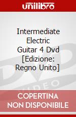 Intermediate Electric Guitar 4 Dvd [Edizione: Regno Unito] dvd