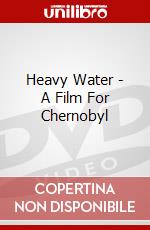 Heavy Water - A Film For Chernobyl dvd