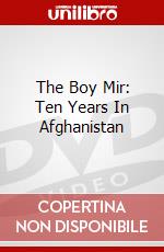 The Boy Mir: Ten Years In Afghanistan dvd