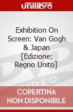 Exhibition On Screen: Van Gogh & Japan [Edizione: Regno Unito] dvd