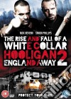 Rise & Fall Of A White Collar Hooligan 2: England Away [Edizione: Regno Unito] dvd