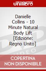 Danielle Collins - 10 Minute Natural Body Lift [Edizione: Regno Unito] dvd