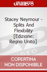 Stacey Neymour - Splits And Flexibility [Edizione: Regno Unito] dvd