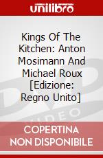 Kings Of The Kitchen: Anton Mosimann And Michael Roux [Edizione: Regno Unito] dvd