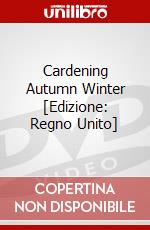 Cardening Autumn Winter [Edizione: Regno Unito] dvd