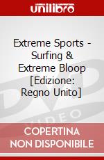 Extreme Sports - Surfing & Extreme Bloop [Edizione: Regno Unito] dvd