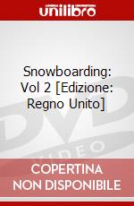Snowboarding: Vol 2 [Edizione: Regno Unito] dvd