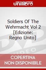 Soldiers Of The Wehrmacht Vol 2 [Edizione: Regno Unito] dvd