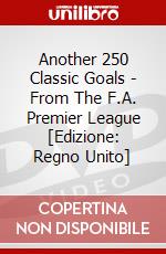 Another 250 Classic Goals - From The F.A. Premier League [Edizione: Regno Unito] dvd