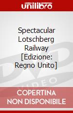 Spectacular Lotschberg Railway [Edizione: Regno Unito] dvd