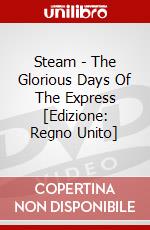 Steam - The Glorious Days Of The Express [Edizione: Regno Unito] dvd