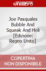 Joe Pasquales Bubble And Squeak And Holi [Edizione: Regno Unito] dvd