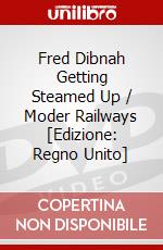 Fred Dibnah Getting Steamed Up / Moder Railways [Edizione: Regno Unito] dvd