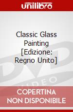 Classic Glass Painting [Edizione: Regno Unito] dvd