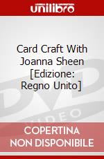 Card Craft With Joanna Sheen [Edizione: Regno Unito] dvd
