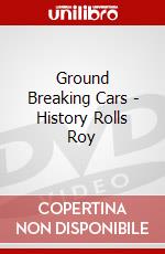 Ground Breaking Cars - History Rolls Roy dvd