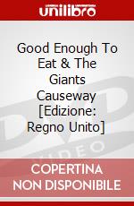 Good Enough To Eat & The Giants Causeway [Edizione: Regno Unito] dvd