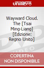 Wayward Cloud. The [Tsai Ming-Liang] [Edizione: Regno Unito] dvd
