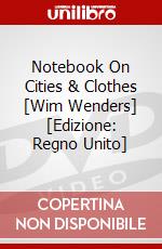 Notebook On Cities & Clothes [Wim Wenders] [Edizione: Regno Unito] dvd