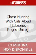 Ghost Hunting With Girls Aloud [Edizione: Regno Unito] dvd