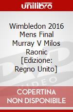 Wimbledon 2016 Mens Final Murray V Milos Raonic [Edizione: Regno Unito] dvd