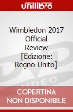 Wimbledon 2017 Official Review [Edizione: Regno Unito] dvd