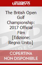 The British Open Golf Championship: 2017 Official Film [Edizione: Regno Unito] dvd