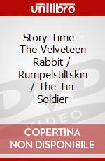 Story Time - The Velveteen Rabbit / Rumpelstiltskin / The Tin Soldier dvd