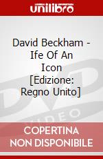 David Beckham - Ife Of An Icon [Edizione: Regno Unito] dvd
