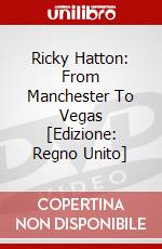 Ricky Hatton: From Manchester To Vegas [Edizione: Regno Unito] dvd