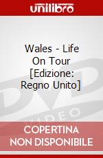 Wales - Life On Tour [Edizione: Regno Unito] dvd