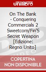 On The Bank - Conquering Commercials 2 Sweetcorn/Fin'S Secret Weapon [Edizione: Regno Unito] dvd