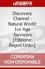 Discovery Channel - Natural World: Ice Age Survivors [Edizione: Regno Unito] dvd