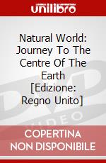 Natural World: Journey To The Centre Of The Earth [Edizione: Regno Unito] dvd